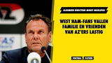 West Ham-fans vallen familie en vrienden van AZ'ers lastig