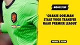 'Oranje-doelman staat voor transfer naar Premier League'