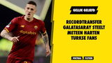 Recordaanwinst Galatasaray maakt zich direct geliefd in Turkije
