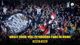 'Angst voor veel Feyenoord-fans in Rome'