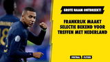 Frankrijk maakt selectie bekend voor ontmoeting met Nederland!