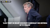 'Ajax vindt in België geschikte kandidaat om Heitinga op te volgen'