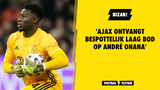 Bizar! 'Ajax ontvangt 'bespottelijk bod' op André Onana'