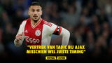 "Vertrek van Tadic bij Ajax misschien wel juiste timing"