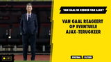 Van Gaal schept duidelijkheid over terugkeer bij Ajax