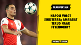 Napoli volgt Sinisterra; Amrabat terug naar Feyenoord?