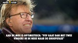 Aad de Mos is optimistisch: "PSV gaat dan met twee vingers in de neus naar de groepsfase"
