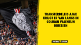 Valentijn Driessen gaat los op transferbeleid Ajax: 'Een aanfluiting'