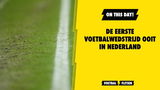 ON THIS DAY! De eerste voetbalwedstrijd ooit in Nederland!