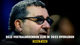 Deze voetbalbekenden zijn in 2022 overleden