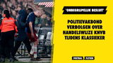 Politievakbond verbolgen over Klassieker en handelswijze KNVB