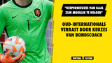 Oud-internationals verrast door keuzes bondscoach: "Keeperskeuzes Van Gaal zijn moeilijk te volgen"