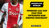 'Peperdure Ajax-flop staat voor toptransfer naar Europese grootmacht'