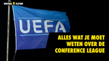 Alles wat je moet weten over de Conference League: programma, speelschema, opzet