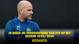 Zo ziet de voorbereiding van PSV op het seizoen 2023/2024 eruit