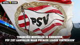 'Financiële meevaller in Eindhoven, PSV ziet aanvaller naar Premier League vertrekken'