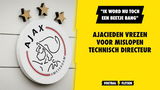 Ajacieden vrezen voor mislopen technisch directeur: "Ik word nu toch een beetje bang"