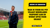 'Man in vorm bij PSV vraagt Nederlands paspoort aan en wordt optie voor Oranje'