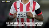 'PSV gaat voor koopoptie in huurdeal tijdens onderhandelingen met City Football Group'