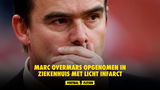 Marc Overmars opgenomen in ziekenhuis met licht infarct