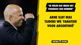 Arne Slot was 'fanatiek voor Argentinië' tijdens WK: "Ik wilde dat Messi het toernooi zou winnen"