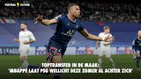 Toptransfer in de maak: 'Mbappe laat PSG wellicht deze zomer al achter zich'