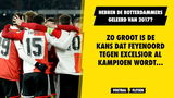 Zo groot is de kans dat Feyenoord tegen Excelsior al kampioen wordt...