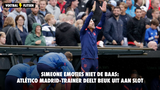 Simeone emoties niet de baas: Atlético Madrid-trainer deelt beuk uit aan Slot