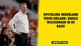 Opstelling Oranje: Koeman gunt Wieffer en De Ligt een basisplaats