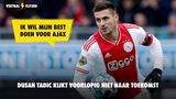 Tadic kijkt niet naar toekomst: "Ik wil mijn best doen voor Ajax"