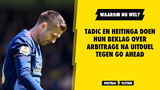 Waarom klagen Heitinga en Tadic nu wél over de arbitrage en na de Klassieker niet?