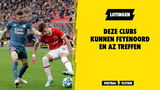 Wie kunnen Feyenoord en AZ allemaal loten?