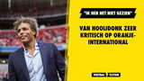 Van Hooijdonk zeer kritisch op Oranje-international: "Ik heb het niet gezien"
