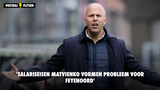 'Salariseisen Matvienko vormen probleem voor Feyenoord'