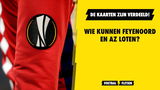 De kaarten zijn verdeeld! Wie kunnen Feyenoord en AZ loten?