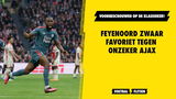 Waarom Ajax moet vrezen voor een historische nederlaag tegen Feyenoord