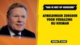 Afmeldingen zorgden voor verbazing bij Koeman: "Had ik niet op gerekend"
