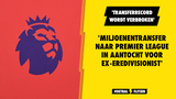 'Miljoenentransfer naar Premier League in aantocht voor ex-Eredivisionist'