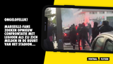 Heftig: Marseille-fans zoeken opnieuw confrontatie met Legioen