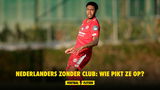 Nederlanders zonder club: wie pikt ze op?
