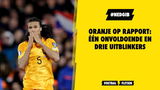 Oranje op rapport: één onvoldoende en drie uitblinkers