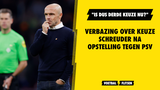 Verbazing over keuze Schreuder na opstelling tegen PSV: "Is dus derde keuze nu?"