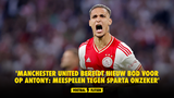 'Manchester United bereidt nieuw bod voor op Antony: meespelen tegen Sparta Rotterdam onzeker'