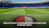 'Engelse en Duitse grootmacht melden zich ook voor Feyenoord-target'