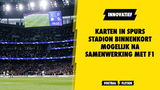 INNOVATIEF! Binnenkort karten in het stadion van Tottenham Hotspur!