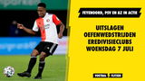 Uitslagen oefenwedstrijden Eredivisieclubs woensdag 7 juli: AZ, Feyenoord en PSV in actie