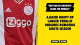 Ajacied hoopt op langer verblijf 'bij een van de grootste clubs ter wereld'