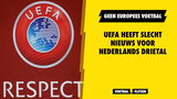 UEFA heeft slecht nieuws voor Nederlands drietal: geen Europees voetbal mogelijk