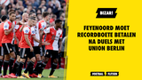 Bizar! Feyenoord moet recordboete betalen na dubbele confrontatie met Union Berlin