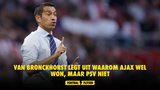 Van Bronckhorst legt uit waarom Ajax wel won, maar PSV niet